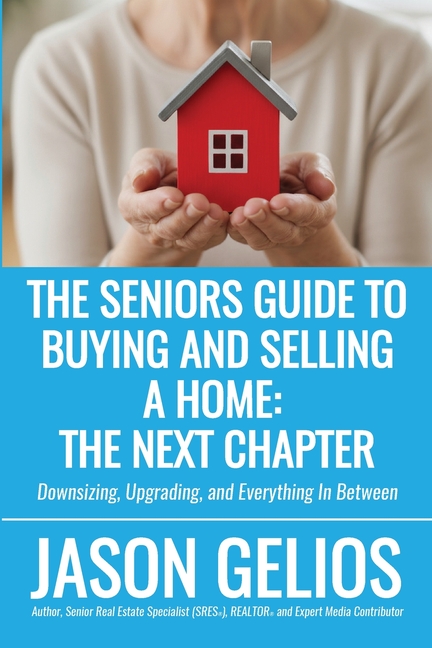 The Seniors Guide To Buying And Selling a Home: The Next Chapter