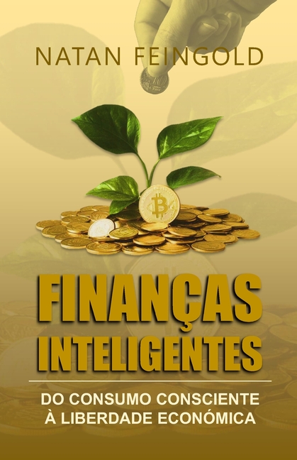 Finanças Inteligentes: Do Consumo Consciente à Liberdade Económica