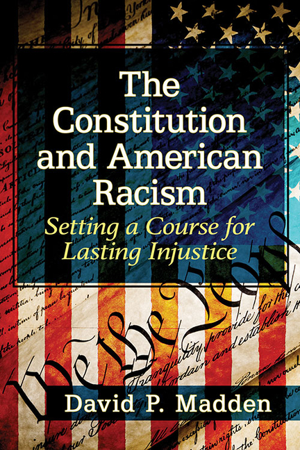 The Constitution and American Racism: Setting a Course for Lasting Injustice