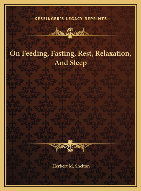 On Feeding, Fasting, Rest, Relaxation, And Sleep