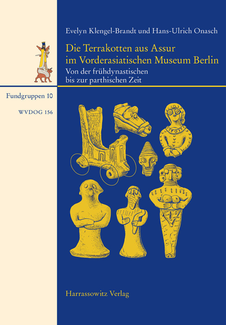 Die Terrakotten Aus Assur Im Vorderasiatischen Museum Berlin: Von Der Fruhdynastischen Bis Zur Parthischen Zeit