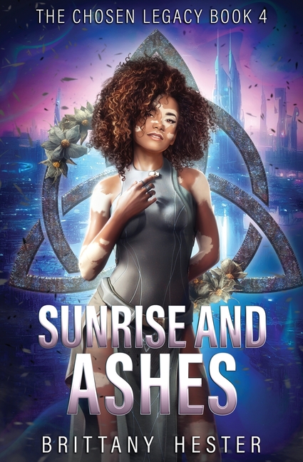 Sunrise and Ashes: The Chosen Legacy Book 4