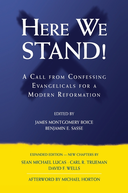 Here We Stand!: A Call from Confessing Evangelicals for a Modern Reformation