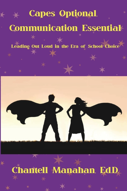 Capes Optional, Communication Essential: Leading Out Loud in the Era of School Choice