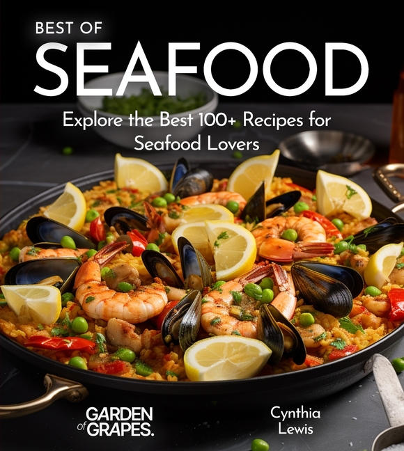Best of Seafood Cookbook: Explore the Best 100+ Recipes for Seafood Lovers