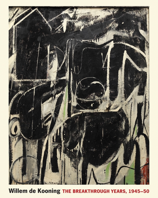 Willem de Kooning: The Breakthrough Years, 1945-50