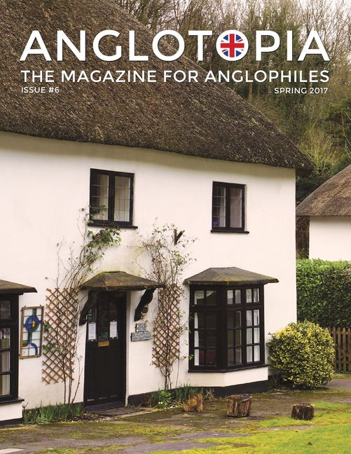 Anglotopia Magazine - Issue #6 - The Anglophile Magazine - British Airways, Winchester, Police Box, Milton Abbas, London Smog, and More!: The Anglophi
