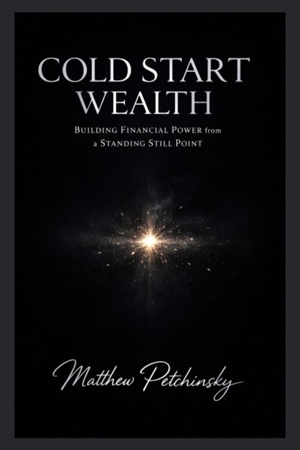 Cold Start Wealth: Building Financial Power from a Standing Still Point