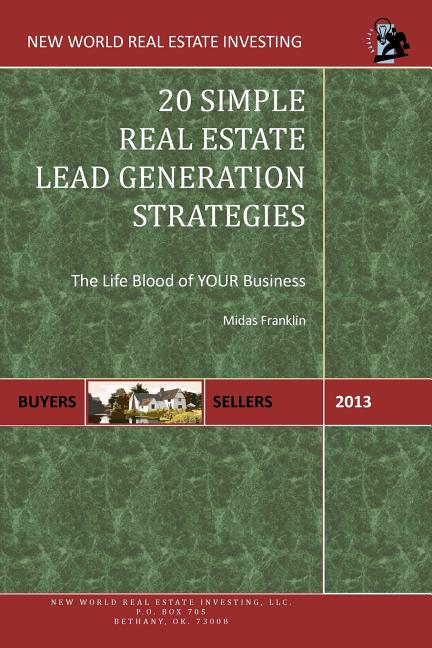 20 Simple Real Estate Lead Generation Strategies: The Life Blood of Your Business