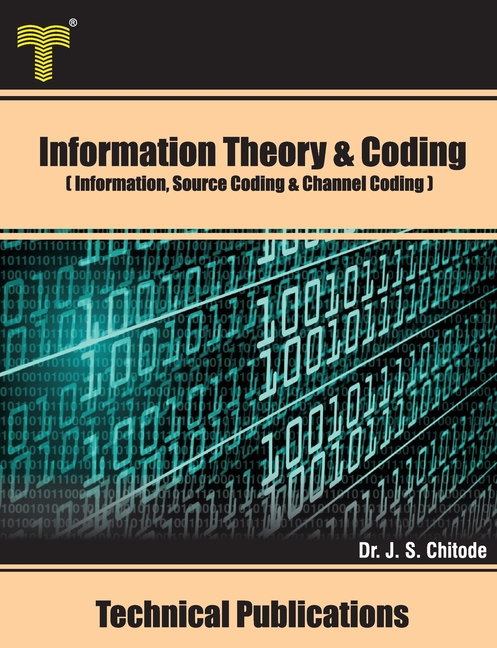 Information Theory and Coding: Information, Source Coding and Channel Coding