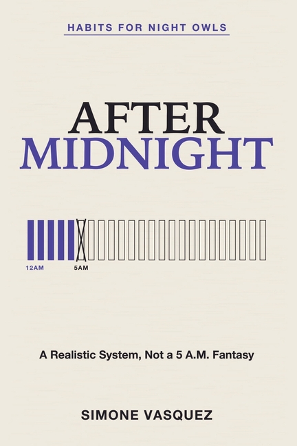 Habits for Night Owls: After Midnight - A Realistic System, Not a 5 A.M. Fantasy