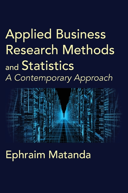 Applied Business Research Methods and Statistics: A Contemporary Approach