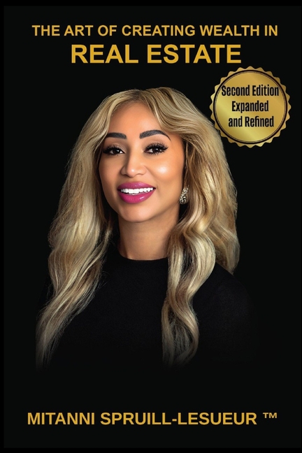 The Art Of Creating Wealth In Real Estate: Second Edition, Expanded and Refined