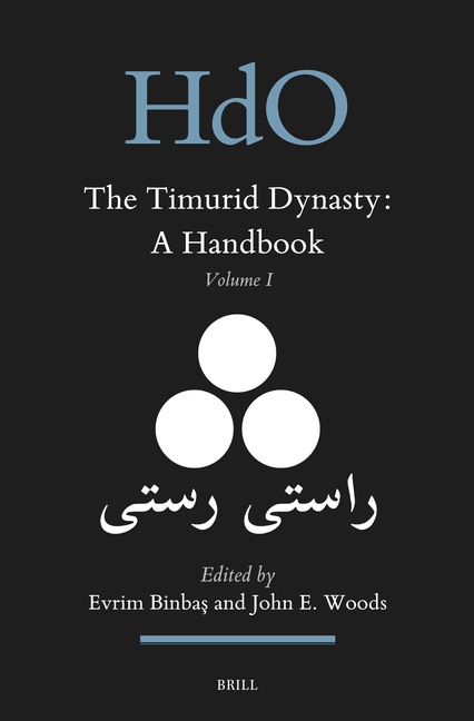 The Timurid Dynasty: A Handbook Volume I: Timur and His Family