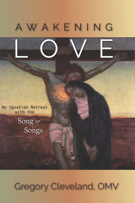 Awakening Love: An Ignatian Retreat with the Song of Songs