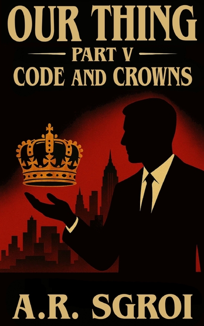 Our Thing: Part V: Code and Crowns