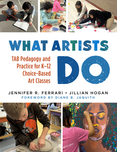 What Artists Do: Tab Pedagogy and Practice for K-12 Choice-Based Art Classes