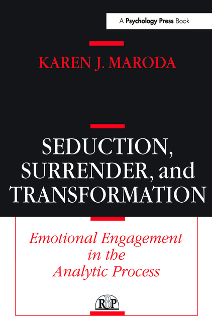 Seduction, Surrender, and Transformation: Emotional Engagement in the Analytic Process
