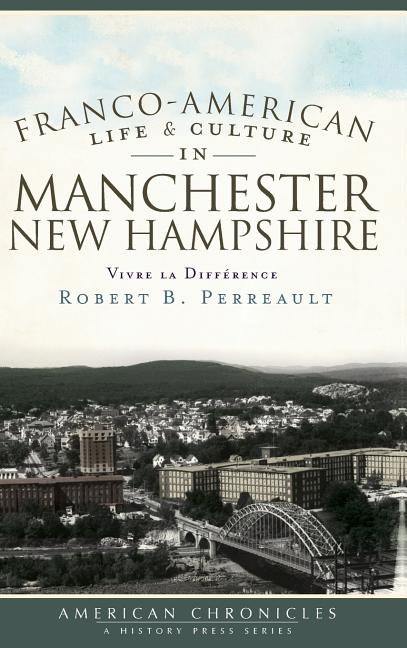 Franco-American Life & Culture in Manchester, New Hampshire: Vivre La Difference
