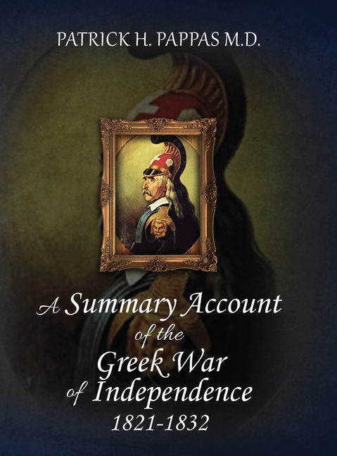 A Summary Account of the Greek War of Independence 1821-1832