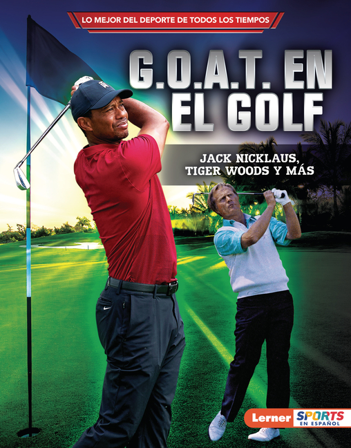 G.O.A.T. En El Golf (Golf's G.O.A.T.): Jack Nicklaus, Tiger Woods Y Más