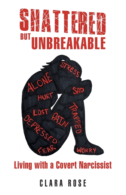Shattered but Unbreakable: Living with a Covert Narcissist