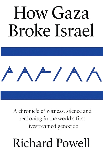 Pariah: How Gaza Broke Israel: A chronicle of witness, silence and reckoning in the world's first livestreamed genocide