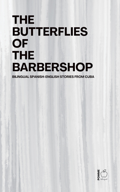 The Butterflies of the Barbershop: Bilingual Spanish-English Stories from Cuba