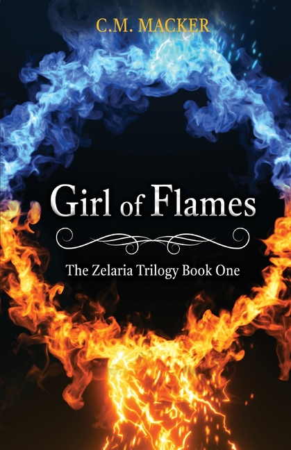 Girl of Flames: The Zelaria Trilogy Book One