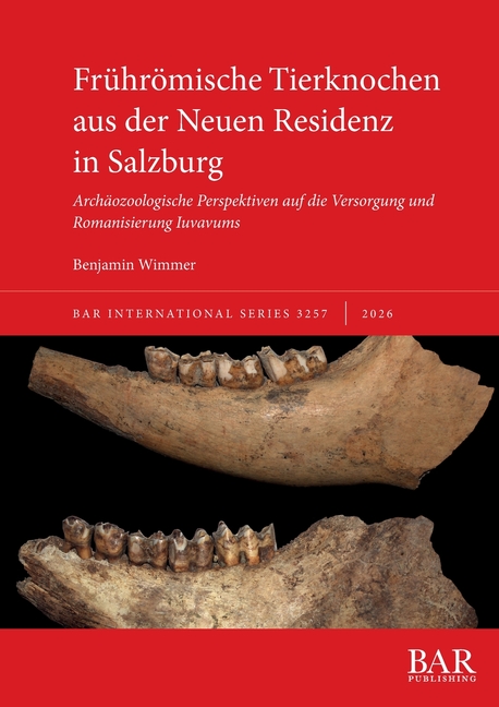 Frührömische Tierknochen aus der Neuen Residenz in Salzburg: Archäozoologische Perspektiven auf die Versorgung und Romanisierung Iuvavums