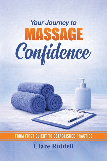 Your Journey to Massage Confidence: From First Client to Established Practice