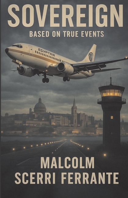 Sovereign: A political thriller based on the deadliest hijack-rescue in aviation history.