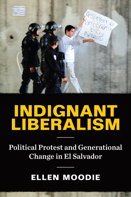 Indignant Liberalism: Political Protest and Generational Change in El Salvador