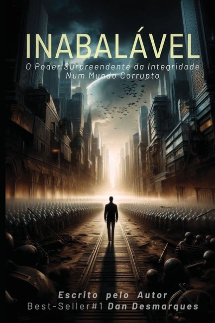 Uncompromised / Inabalável: The Surprising Power of Integrity in a Corrupt World / O Poder Surpreendente da Integridade Num Mundo Corrupto