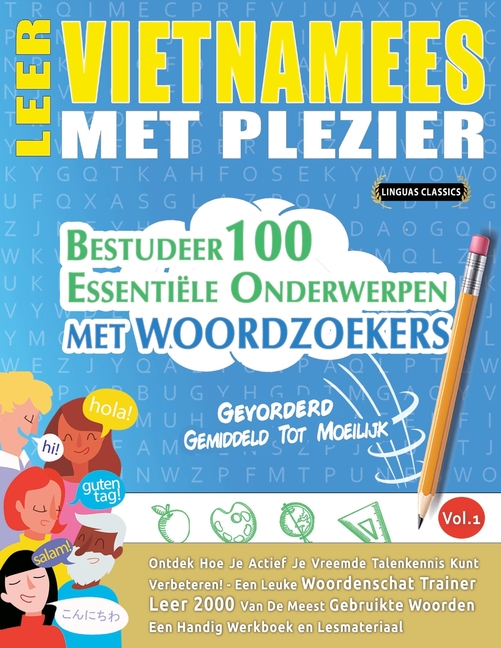 Leer Vietnamees Met Plezier - Gevorderd: Gemiddeld Tot Moeilijk - Bestudeer 100 Essentiële Onderwerpen Met Woordzoekers - Vol.1