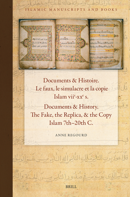 Documents & Histoire / Documents & History. Le Faux, Le Simulacre Et La Copie. Islam Viie-Xxe S. / The Fake, the Replica, & the Copy. Islam 7th-20th C