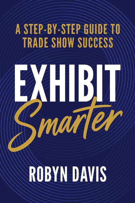 Exhibit Smarter: A Step-by-Step Guide to Trade Show Success