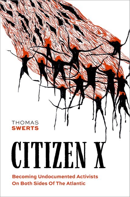 Citizen X: Becoming Undocumented Activists on Both Sides of the Atlantic