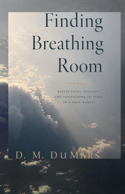 Finding Breathing Room: Essays on Meditating and Living