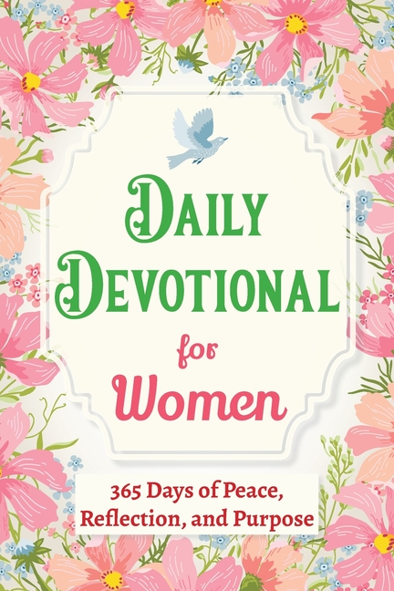 Daily Devotional for Women - 365 Days of Peace, Reflection, and Purpose: Christian Gifts for Women - a Year of Bible Reflections and One-Minute Conver
