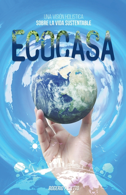 Ecocasa - Una Visión Holística sobre la Vida Sustentable