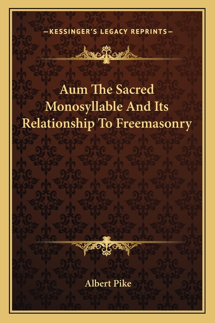 Aum The Sacred Monosyllable And Its Relationship To Freemasonry