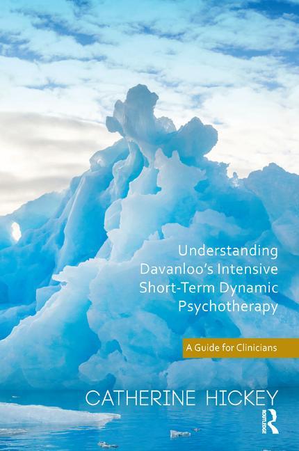 Understanding Davanloo's Intensive Short-Term Dynamic Psychotherapy: A Guide for Clinicians