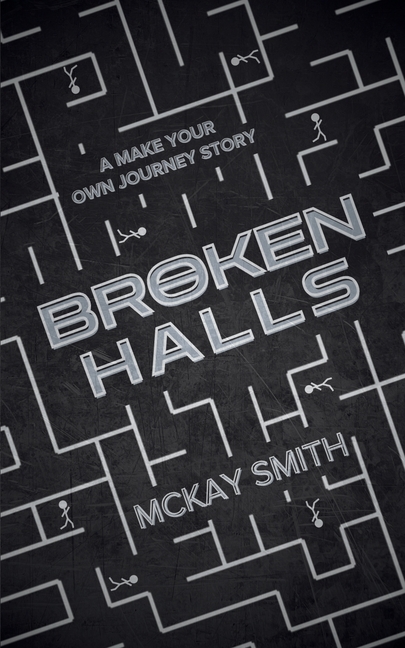 Broken Halls: A Make Your Own Journey Story