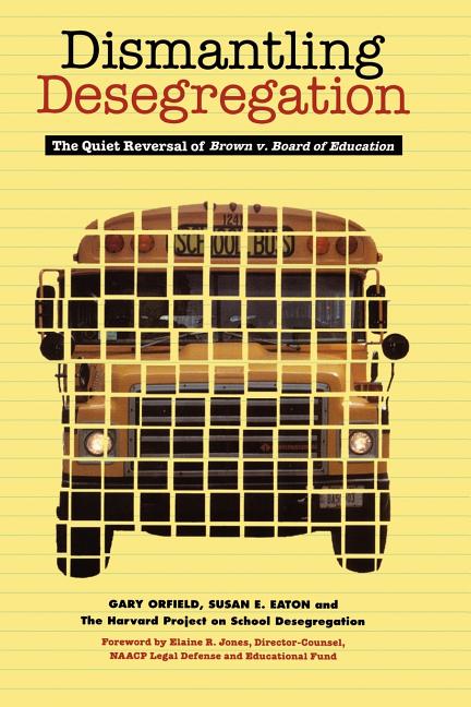 Dismantling Desegregation: The Quiet Reversal of Brown V. Board of Education