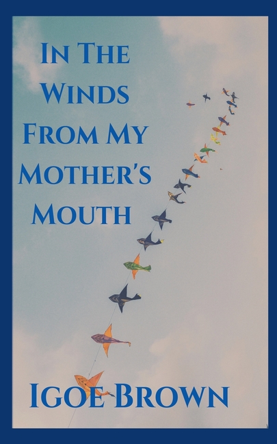 In The Winds From My Mother's Mouth