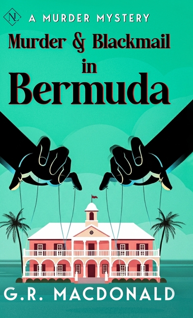 Murder & Blackmail in Bermuda: A Murder Mystery