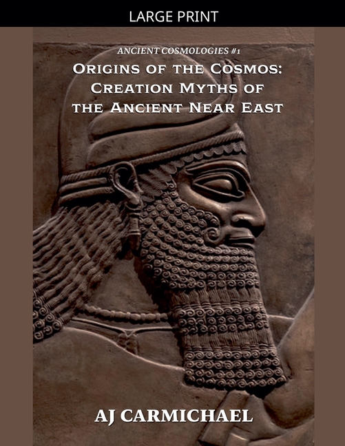 Origins of the Cosmos: Creation Myths of the Ancient Near East