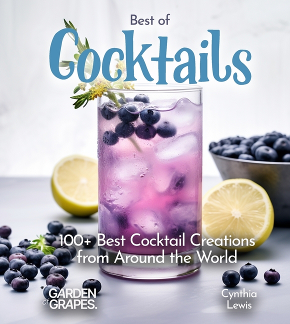 Best of Cocktails: Savor 100+ Best Creations from Around the World