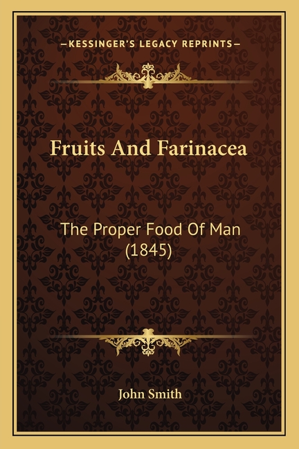 Fruits And Farinacea: The Proper Food Of Man (1845)